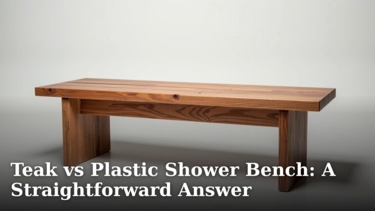 Teak vs Plastic Shower Bench: A Straightforward Answer